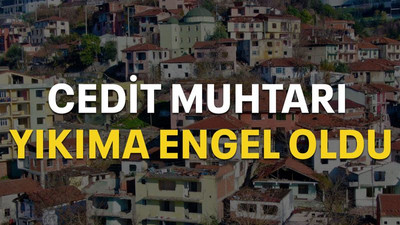 Cedit Muhtarı yıkıma engel oldu
